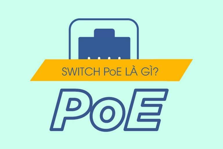 PoE là gì ? Switch PoE là gì ? Vì Sao Phải Sử Dụng ?