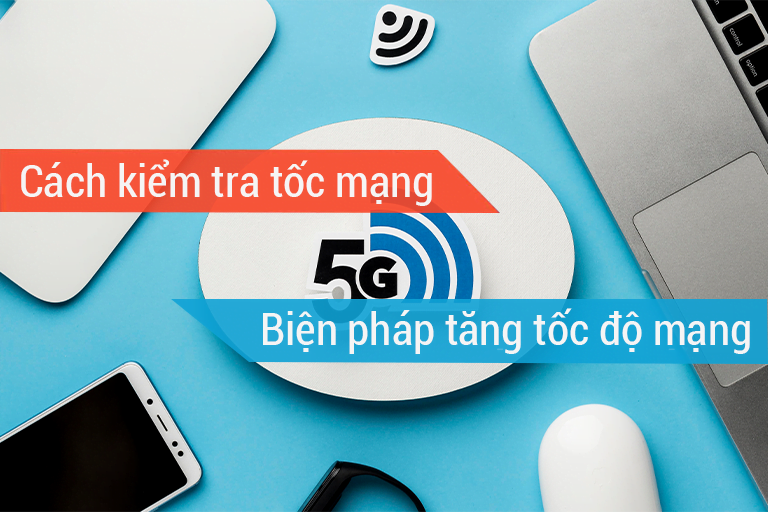 Cách kiểm tra tốc độ mạng máy tính và biện pháp để tăng tốc độ mạng
